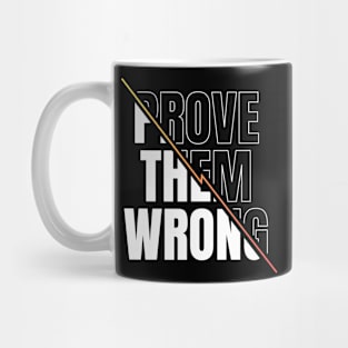 Inspirational quote | Prove them wrong Mug